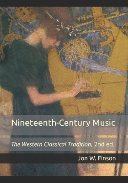 Nineteenth-Century Music: The Western Classical Tradition by Jon W Finson 9798544113089