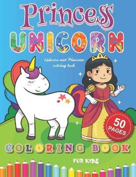 Unicorn and Princesse coloring book: A Magical Fantastical Coloring Book with Unicorns and Princesses by Barkoun Press 9798583592371