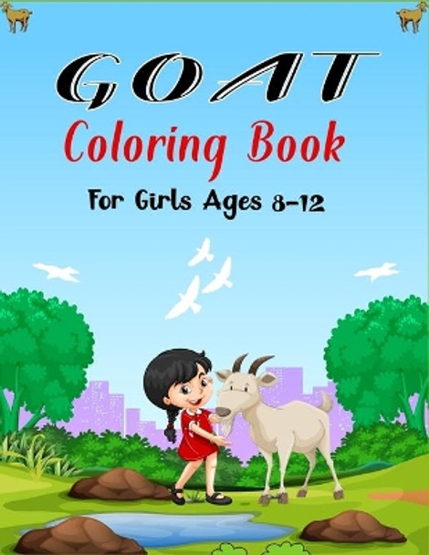 GOAT Coloring Book For Girls Ages 8-12: A Cool Goat Coloring Book for Kids Featuring Adorable Goat (Beautiful gifts for Children's) by Ensumongr Publications 9798585344251