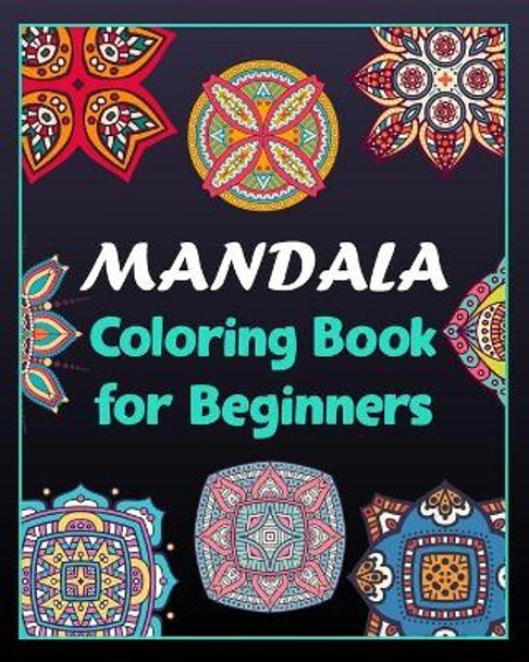 Mandala coloring book for beginners: 100 Creative Mandala pages/100 pages/8/10, Soft Cover, Matte Finish/Mandala coloring book by Khs Arts 9798603850900