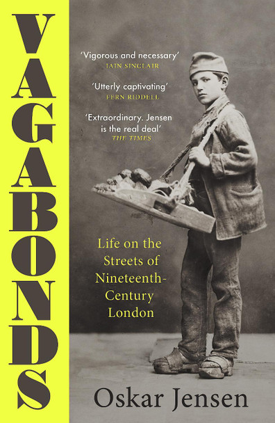 Vagabonds: Life on the Streets of Nineteenth-century London - by BBC New Generation Thinker 2022 by Oskar Jensen