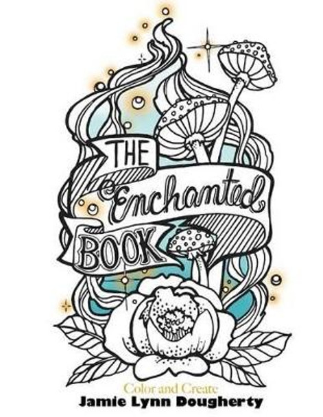 The Enchanted Book by Jamie Lynn Dougherty 9781517707118