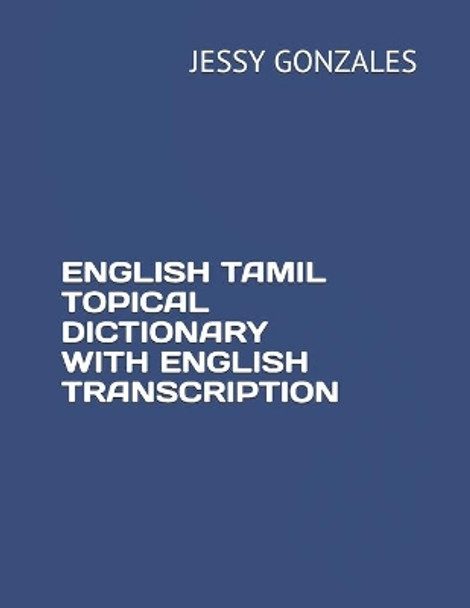 English Tamil Topical Dictionary with English Transcription by Jessy Gonzales 9798635165980