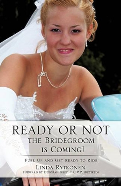Ready or Not, the Bridegroom Is Coming! by Linda Rytkonen 9781613792476