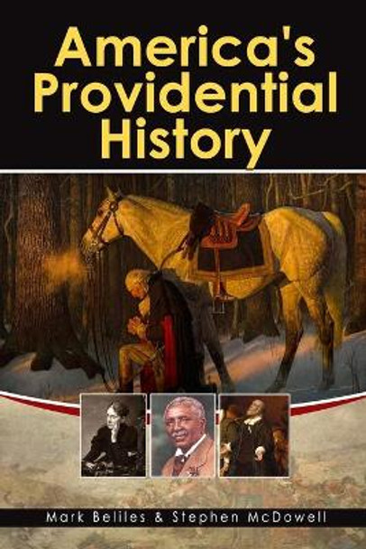 America's Providential History: Biblical Principles of Education, Government, Politics, Economics, and Family Life (Revised and Expanded Version) by Stephen McDowell 9781887456593