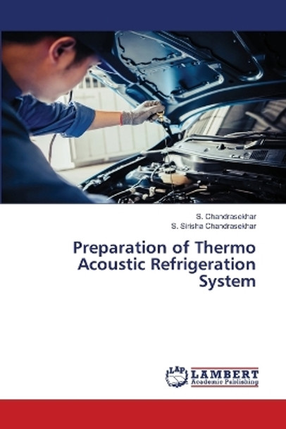 Preparation of Thermo Acoustic Refrigeration System by S Chandrasekhar 9786205509463