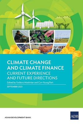 Climate Change and Climate Finance: Current Experience and Future Directions by Fariborz Moshirian 9789292703080