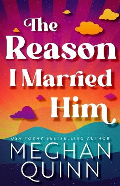 The Reason I Married Him by Meghan Quinn 9781959442219
