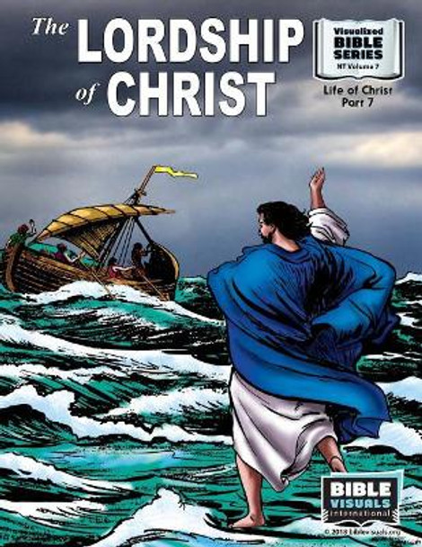 The Lordship of Christ: New Testament Volume 7: Life of Christ Part 7 by Bible Visuals International 9781641040440