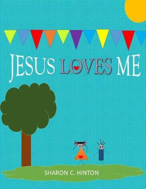 Jesus Loves Me by Sharon Hinton 9781986850605