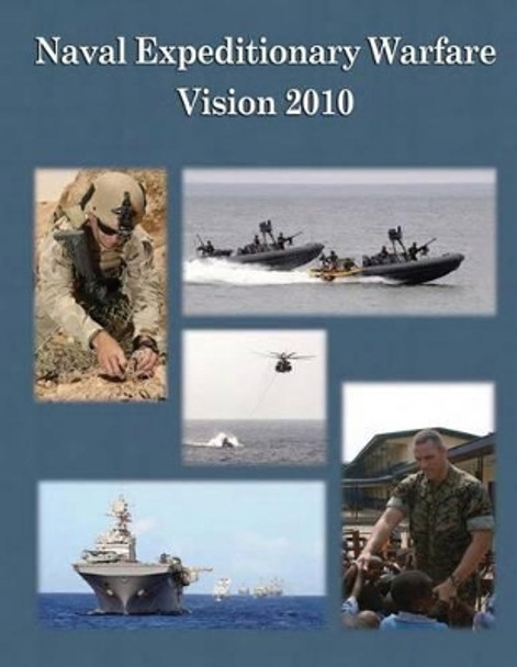 Naval Expeditionary Warfare Vision 2010 by U S Marine Corps 9781508526377