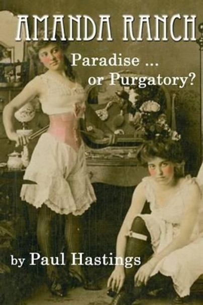 Amanda Ranch: Paradise ... or Purgatory? by Paul Hastings 9781508543725