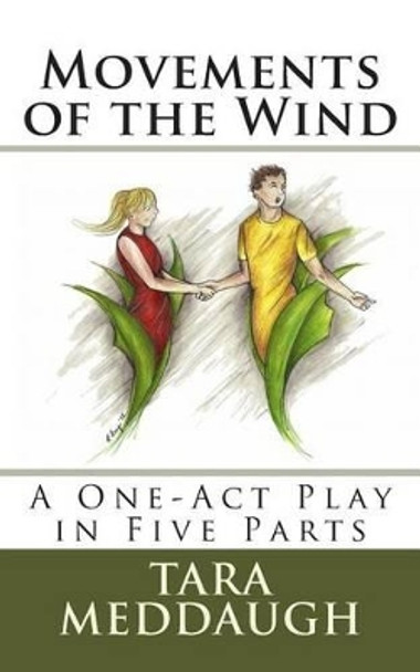 Movements of the Wind: A One-Act Play in Five Parts by Tara Meddaugh 9781479231928