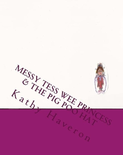 Messy Tess wee princess by Kathy E Haveron 9781480008878
