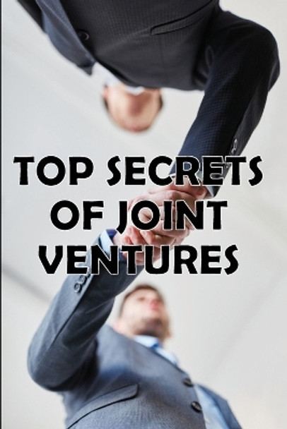 Top Secrets of Joint Ventures: Effective Joint Venture Partner Promotion Strategies! Amazing Gift Idea by Charlie Fergusson 9783986088644