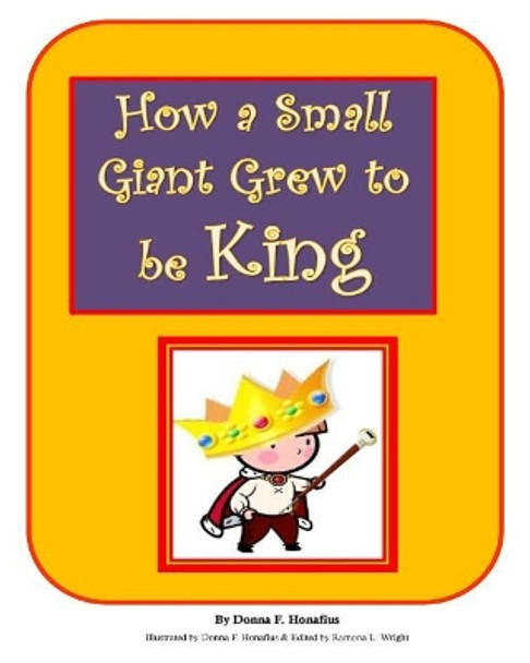 How a Small Giant Grew to be King by Donna F Honafius 9781480063198