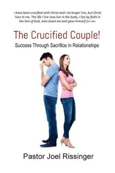 The Crucified Couple: Success Through Sacrifice in Relationships by Joel L Rissinger 9781512170818