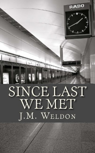 Since Last We Met by J M Weldon 9781727856842