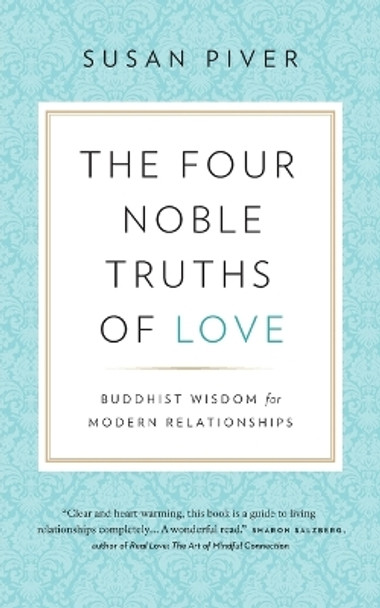 The Four Noble Truths of Love: Buddhist Wisdom for Modern Relationships by Susan Piver 9781732277601