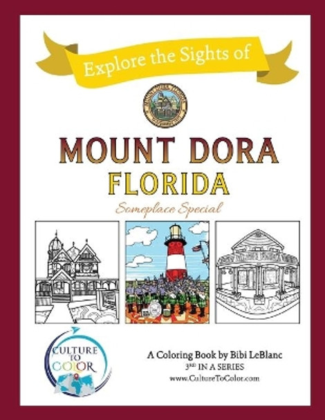 Culture To Color Mount Dora - Explore the Sights: Coloring Adventures around Mount Dora by Bibi LeBlanc 9781733798501