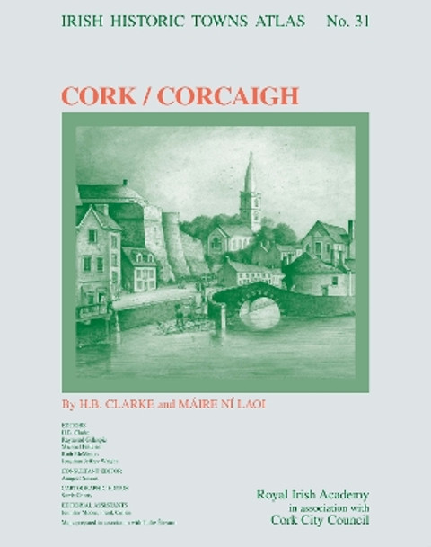 Cork/Corcaigh: Irish Historic Towns Atlas, no. 31 by Professor Howard Clarke 9781802050028