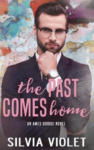 The Past Comes Home by Silvia Violet 9781975949297