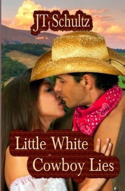 Little White Cowboy Lies by Jt Schultz 9781502585431