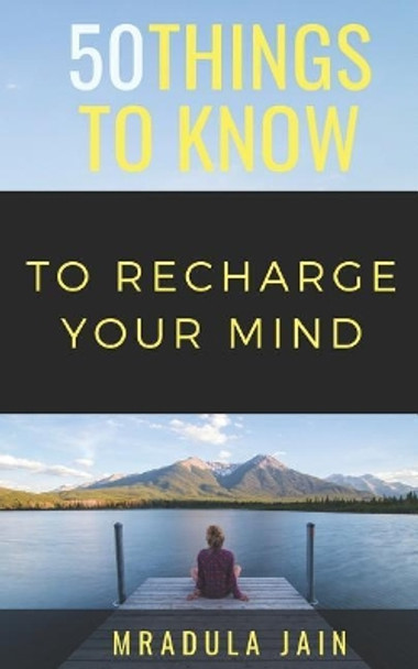 50 Things to Know to Recharge Your Mind by 50 Things to Know 9781723980619