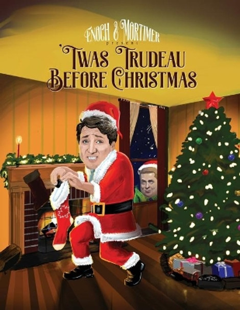 'Twas Trudeau Before Christmas by Enoch & Mortimer 9798557400398