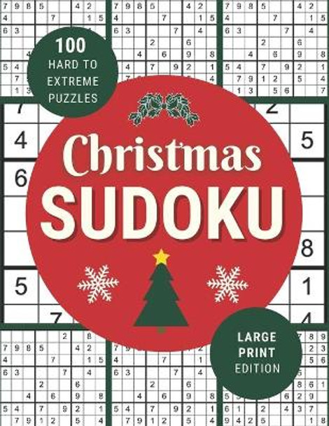 Christmas Sudoku: 100 Festive Hard to Extreme Puzzles in Large Print for Christmas Fun - One Puzzle Per Page by Puzzlestoria 9798557266369