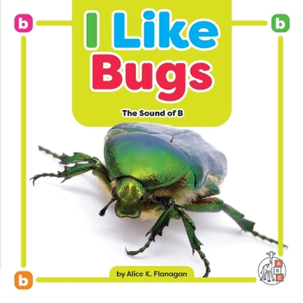 I Like Bugs: The Sound of B by Alice K Flanagan 9781503880153