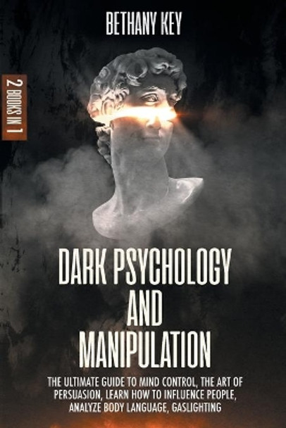 Dark Psychology and Manipulation by Bethany Key 9781914102127