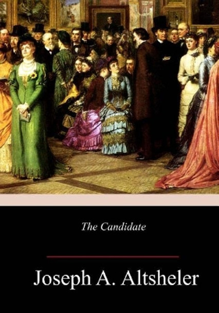 The Candidate by Joseph a Altsheler 9781986311854