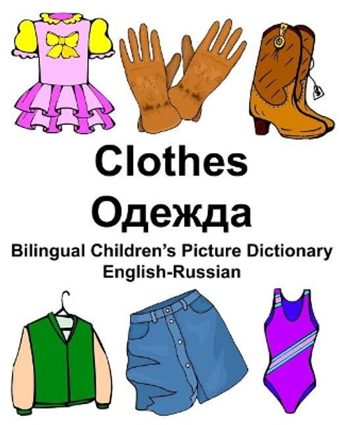 English-Russian Clothes Bilingual Children's Picture Dictionary by Richard Carlson Jr 9781976497025