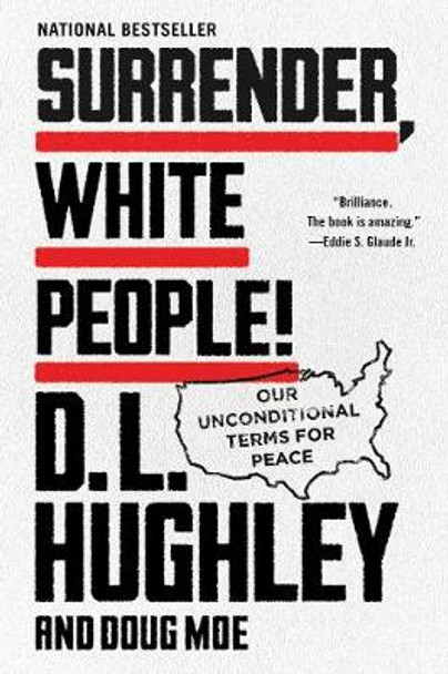 Surrender, White People!: Our Unconditional Terms for Peace by D. L. Hughley