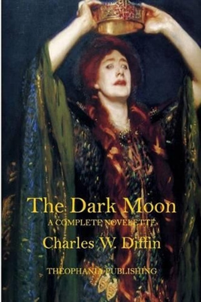 The Dark Moon by Charles W Diffin 9781519324009