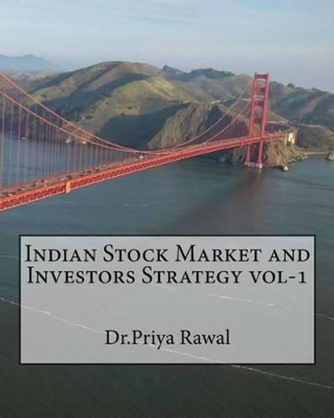 Indian Stock Market and Investors Strategy vol-1 by Dr Priya Rawal 9781517698799