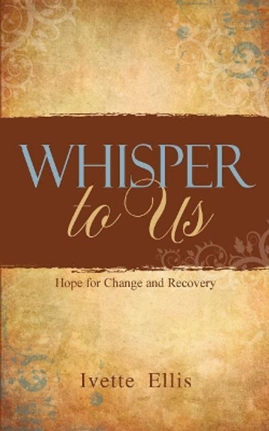 Whisper to Us: Hope for Change and Recovery by Christian Editing Services 9781732095700