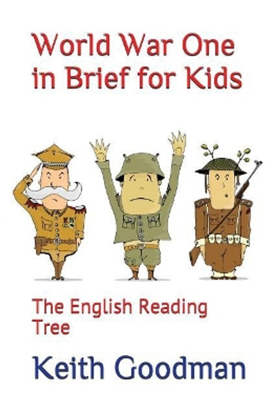 World War One in Brief for Kids: The English Reading Tree by Keith Goodman 9781520968629