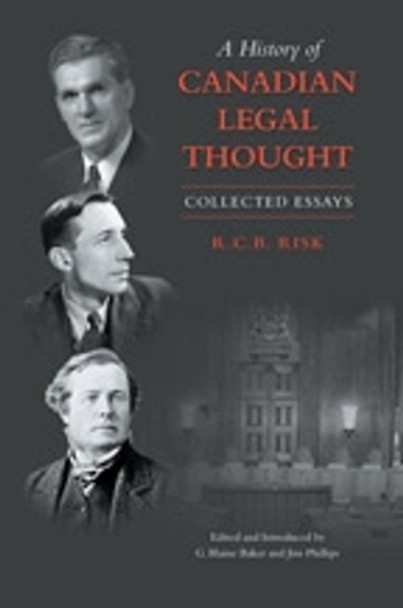 A History of Canadian Legal Thought: Collected Essays by R.C.B. Risk 9780802094247