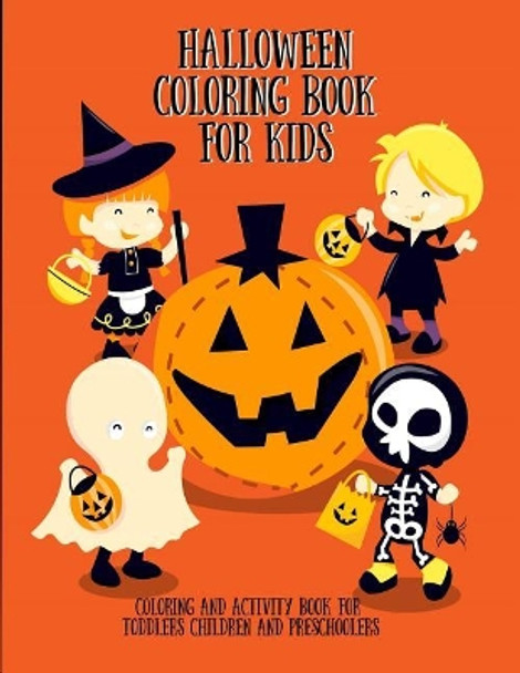 Halloween Coloring Book for Kids: Coloring and Activity Book for Toddlers Children and Preschoolers by Ash Schmitt 9781724132666