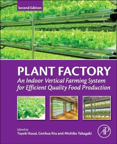 Plant Factory: An Indoor Vertical Farming System for Efficient Quality Food Production by Toyoki Kozai