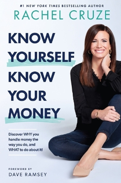 Know Yourself, Know Your Money: Discover Why You Handle Money the Way You Do, and What to Do about It! by Rachel Cruze 9781942121312