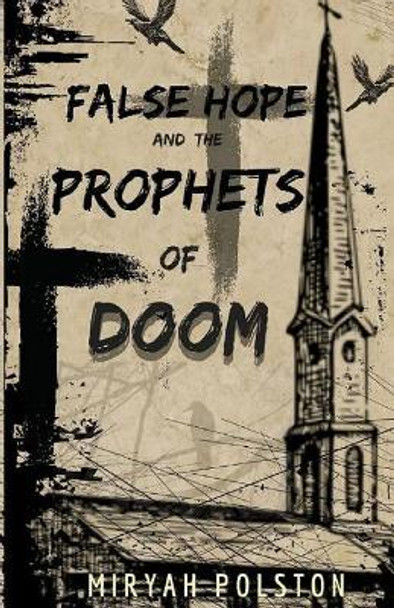 False Hope and the Prophets of Doom by Miryah Polston 9781726740951