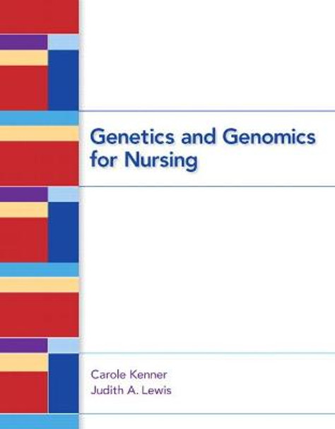 Genetics and Genomics for Nursing by Carole Kenner