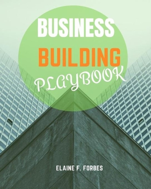 Business Building Playbook by Elaine F Forbes 9781677461011