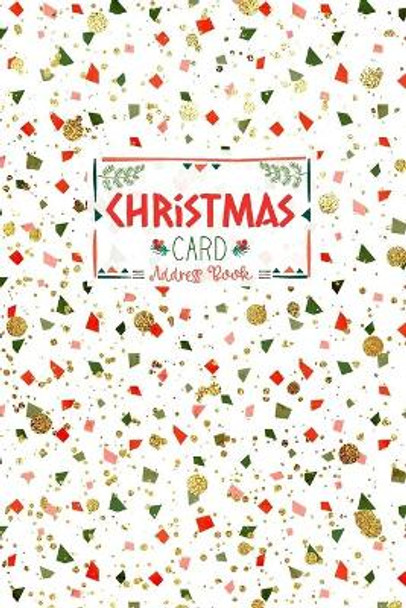 Christmas Card Address Book: Red, Green and Faux Glitter Geometric Confetti Pattern Record Book and Tracker For Holiday Cards You Send and Receive, A Ten Year Address Organizer by Chaclenium 9781704086101