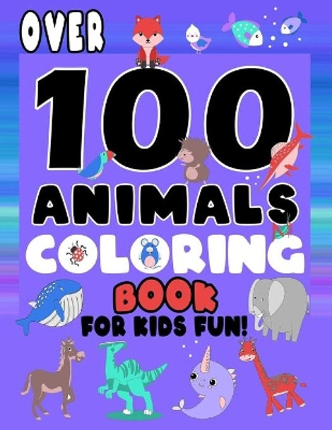 Over 100 Animals Coloring Book For Kids Fun: Cute Pictures To Colour For Young Children, Toddlers, Kindergarten Age (Preschool Fun) by Laffa N Co 9798685976987