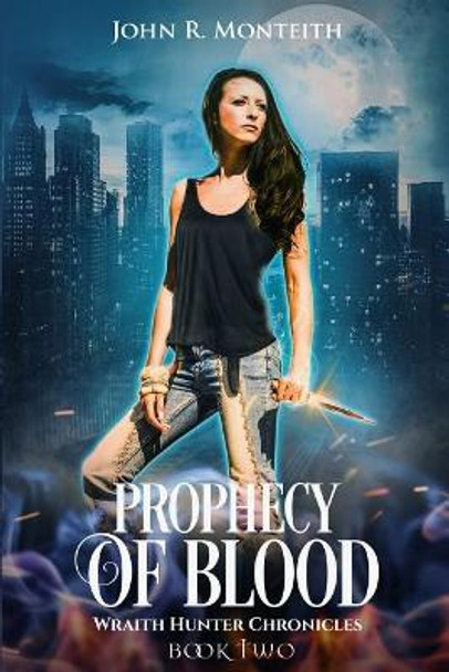 Prophecy of Blood: A Supernatural Psychic Thriller by John R Monteith 9781640620353