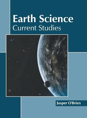 Earth Science: Current Studies by Jasper O'Brien 9781641161992